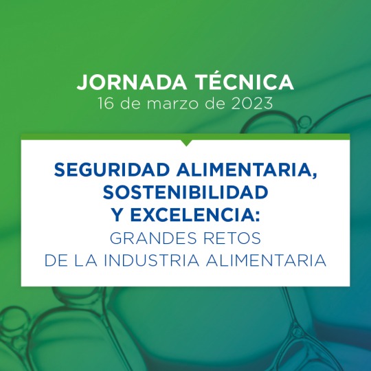Jornada técnica: Seguridad alimentaria, sostenibilidad y excelencia: Grandes retos de la industria alimentaria